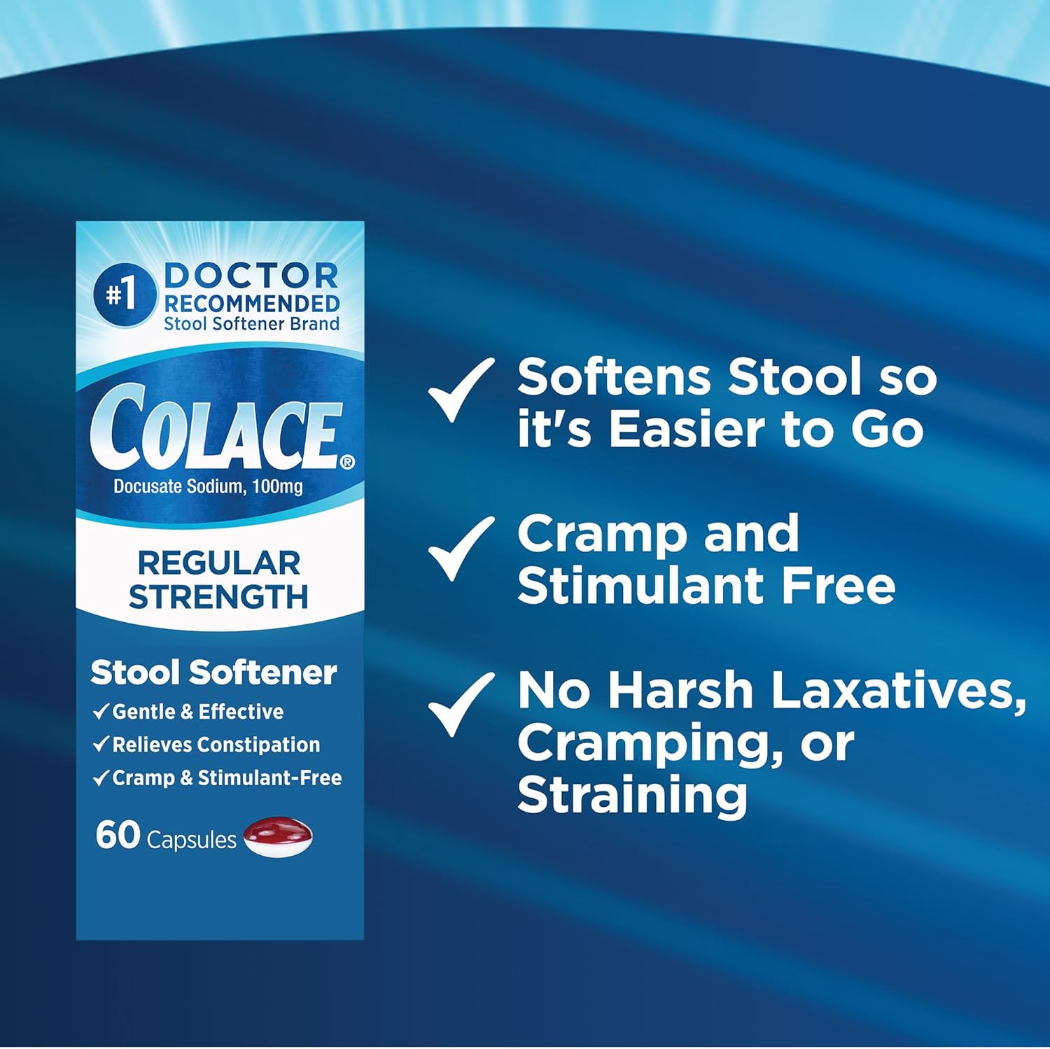 Colace stimulant free docusate sodium capsules for comfortable bowel movements.